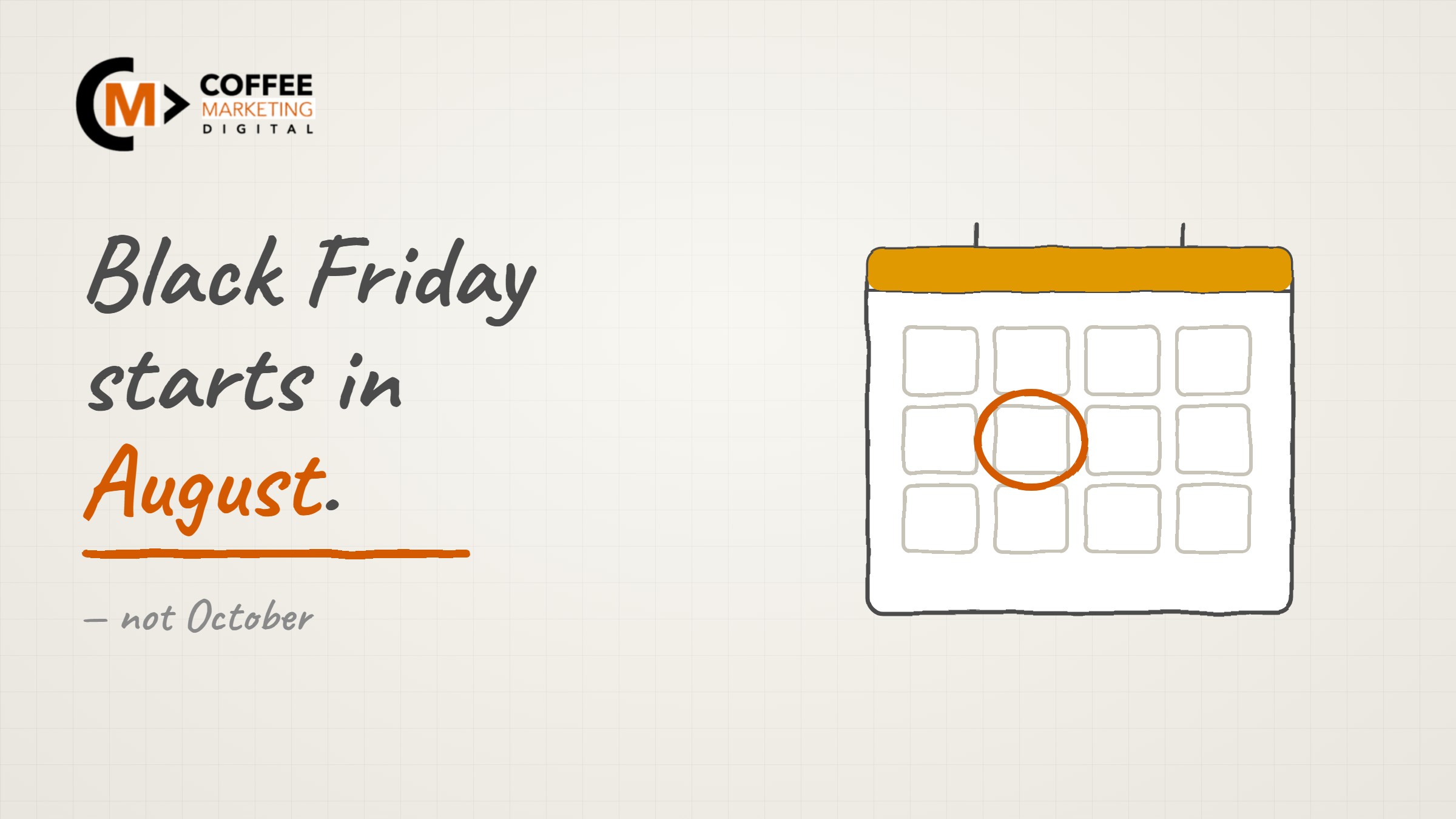 Whiteboard sketch of a calendar with an August date circled in orange, over the words Black Friday starts in August