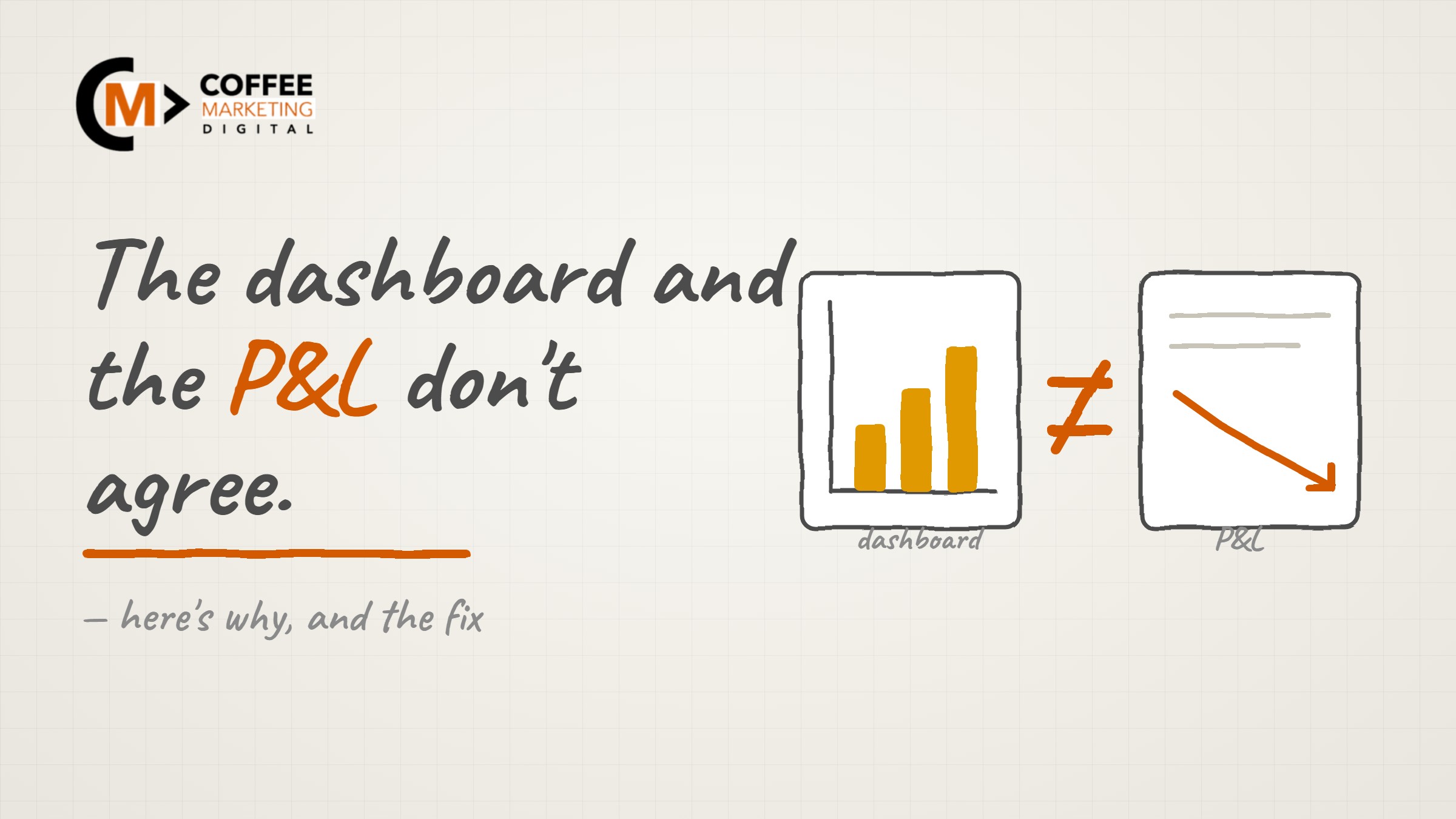 Whiteboard sketch of a rising bar chart labelled dashboard, a not-equals sign, and a falling line labelled P and L